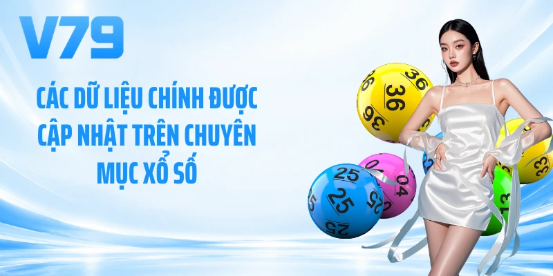 Các dữ liệu chính được cập nhật trên chuyên mục xổ số