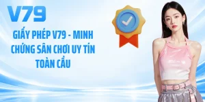 Giấy Phép V79 - Minh Chứng Sân Chơi Uy Tín Toàn Cầu