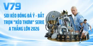 Soi Kèo Bóng Đá Ý - Bắt Trọn Kèo Thơm Serie A Thắng Lớn 2026